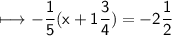 \begin{gathered}\\ \sf\longmapsto  -  \frac{1}{5} (x + 1 \frac{3}{4} ) =  - 2 \frac{1}{2} \end{gathered}