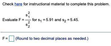 Evaluate F = 
round to two decimal places as needed
