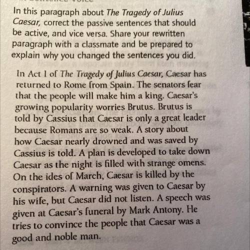 Fix Sentence Voice

In this paragraph about The Tragedy of Julius
Caesar, correct the passive sent