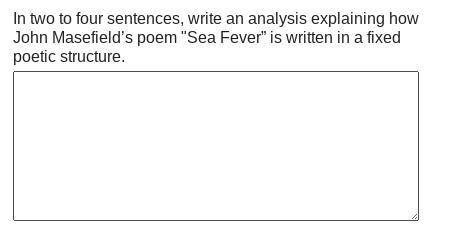 In two to four sentences, write an analysis explaining how John Masefield’s poem Sea Fever” is wri