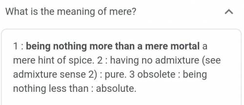 Hello. what is the term 'mere'. brainliest if you use 'mere' in a sentence.