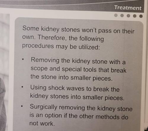 Dan has a very large kidney stone that is not passing on its own. Which of the following may the do