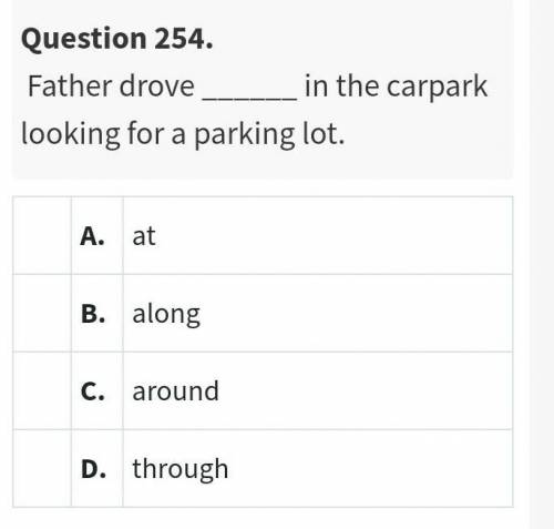 Father drove ______ in the carpark looking for a parking lot.Don't spam.