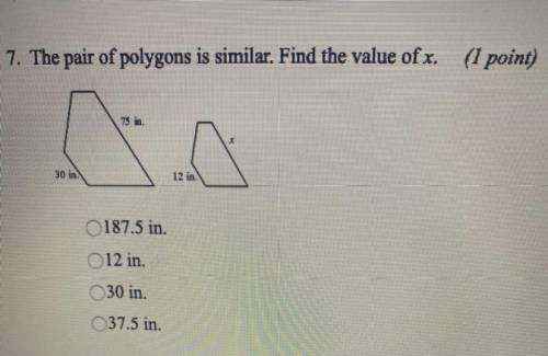 The pair of polygons is similar. Find the value of x.

187. 5 in
12 in
30 in
37.5 in