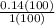\frac{0.14(100)}{1(100)}