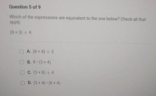 Which of the expressions are equivalent to the one below? Check all that apply. (8 + 3) + 4 O = A.