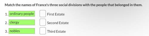 Match the names of France's three social divisions with the people that belonged in them.

1.
or
