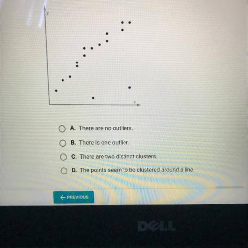 Which statement accurately describes the scatterplot?

A. There are no outliers.
B. There is one o