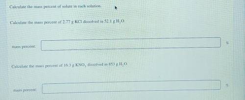 Calculate the mass percent of solute in each solution. Calculate the mass percent of 2.77 g KCl dis