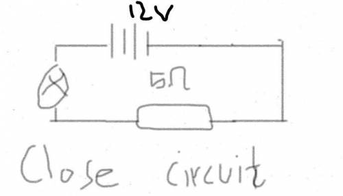 Can you please draw circuit diagram with 5 Ω resistor in series with bulb, switch and 12 V battery?