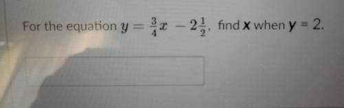 For the equation y = 2 = – 21 find x when y = 2.