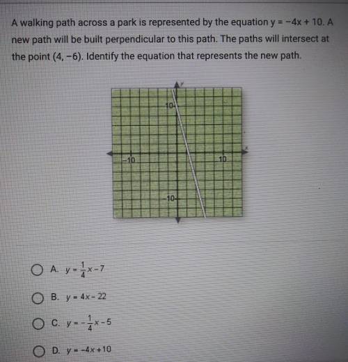 A walking path across a park is represented by the equation y = - 4x + 10.A new path will be built