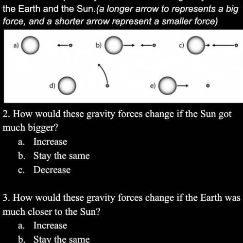 1. Choose the picture you think shows the gravity forces on the Earth and the Sun.(a longer

arrow