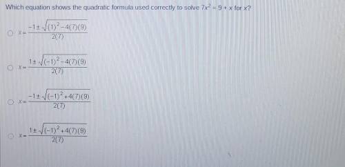 Which equation shows the quadratic formula used correctly to solve 7x2 = 9+ x for x? -13V012-4709 O