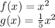 f(x) = x^2\\g(x) = \frac{1}{5} x^2