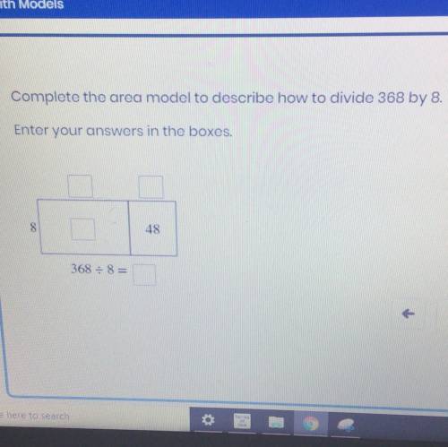 Complete the area model to describe how to divide 368 by 8.

Enter your answers in the boxes.
48
3