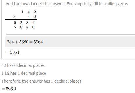 42x14.2 what is the answer and steps