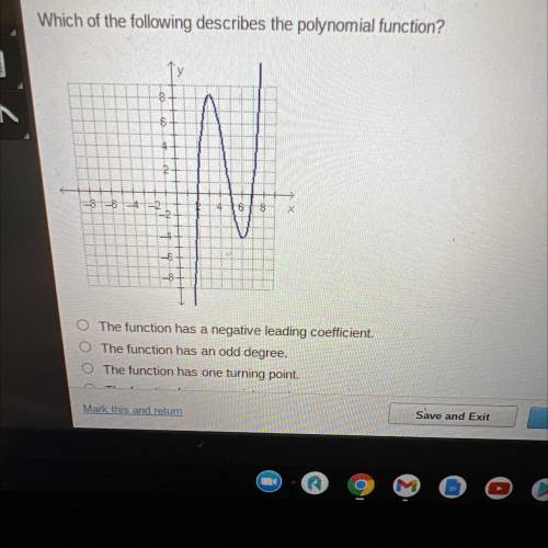 Which of the following describes the polynomial function?

Ty
8
6
.
- 112
8
X
O The function has a