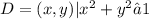 D={(x,y)|x^{2} +y^{2} ≤1}