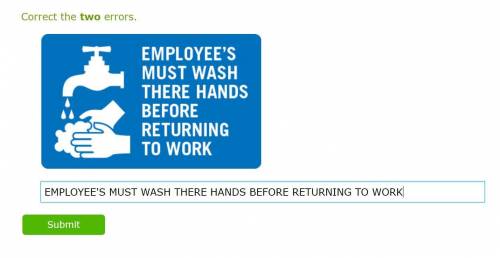 EMPLOYEE'S MUST WASH THERE HANDS BEFORE RETURNING TO WORK
Will give brainliest.... i guesss