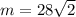 m = 28\sqrt{2}