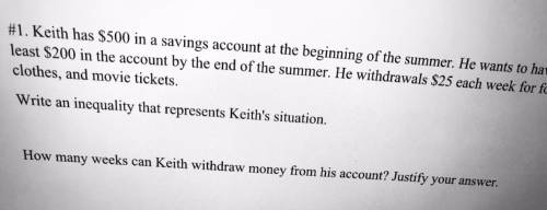 #1. Keith has $500 in a savings account at the beginning of the summer. He wants to have at least $