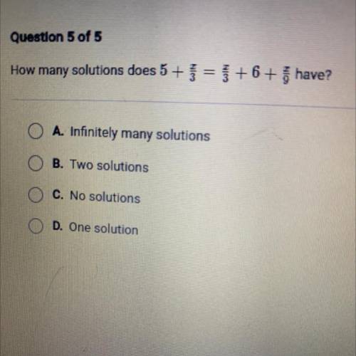 How many solutions does it have

A infinitely solutions 
B two solutions
c no solutions 
D one sol