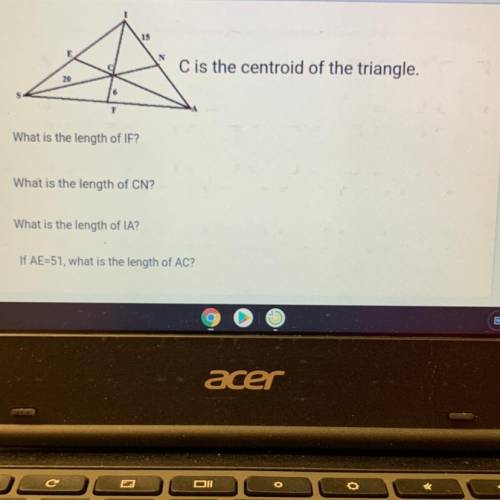 C is the centroid of the triangle.

20
F
What is the length of IF?
What is the length of CN?
What