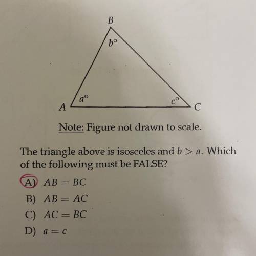 The triangle above is isosceles and b>a which of the following must be false?