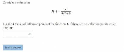 List the x value of inflection points of the function f. If there are no inflection points, enter '