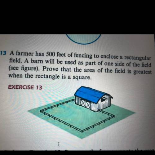 A farmer has 500 feet of fencing to enclose a rectangular

field. A barn will be used as part of o