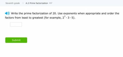 Write the prime factorization of 20. Use exponents when appropriate and order the factors from leas