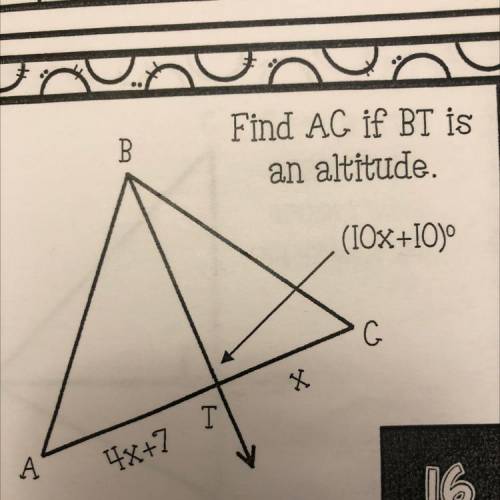 Find AG if BT is
an altitude.