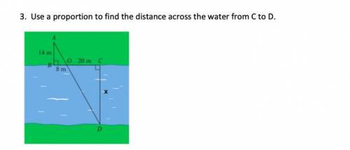 3. Use a proportion to find the distance across the water from C to D.