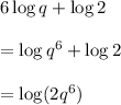 6 \log q +  \log 2\\\\= \log q^6  + \log 2\\\\= \log(2 q^6)
