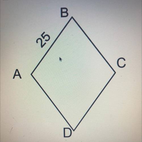 Given that ABCD is a rhombus ard Segment AB=25, what is Segment AD
measure?