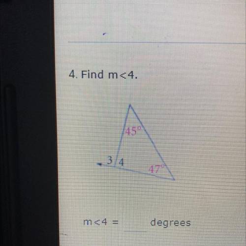 4. Find m<4.
45°
-34
47
m<4 =
degrees