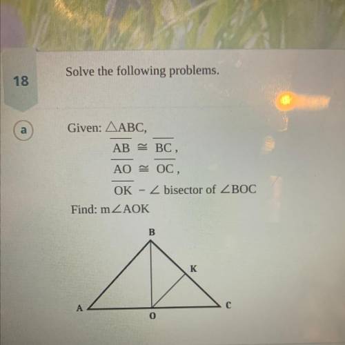 Given: ABC,
AB = BC,
AO = OC,
OK is the bisector of
Find: m
Man I hate RSM