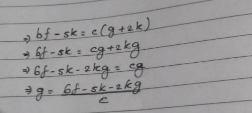 Solve for g. bf-5k=c(g+2k)