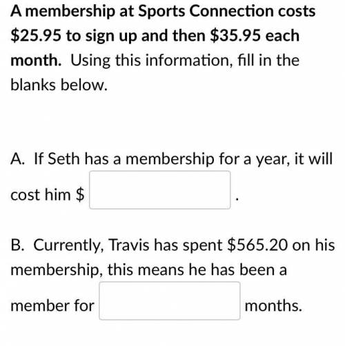 A membership at Sports Connection costs $25.95 to sign up and then $35.95 each month. Using this in