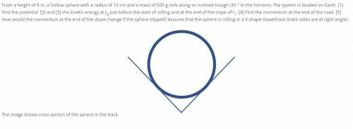 From a height of 4 m, a hollow sphere with a radius of 12 cm and a mass of 650 g rolls along an inc