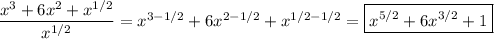 \dfrac{x^3+6x^2+x^{1/2}}{x^{1/2}}=x^{3-1/2}+6x^{2-1/2}+x^{1/2-1/2}=\boxed{x^{5/2}+6x^{3/2}+1}