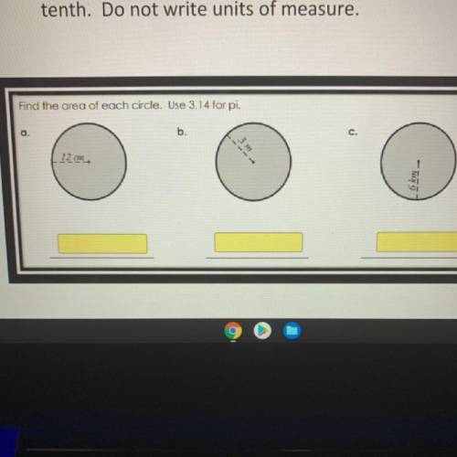 Find the area of the circle. Round to the nearest

tenth. Do not write units of measure.
Find the