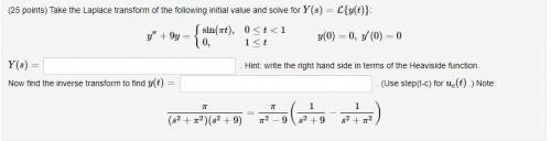 Take the Laplace transform of the following initial value and solve for Y(s)=L{y(t)}:

 
sin(π t),