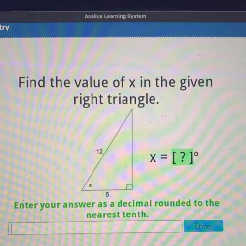 Find the value of x in the given

right triangle.
.-12
x = [?]
х
5
Enter your answer as a decimal
