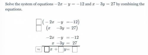 Solve the system of equations −2x−y=−12 and x-3y=27 by combining the equations.