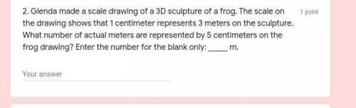 Glenda made a scale drawing of a 3D sculpture of a frog. The scale on the drawing shows that 1 cent
