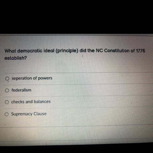 ? What democratic ideal (principle) did the NC Constitution of 1776
establish?