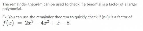 True or False (See Image)

The remainder theorem can be used to check if a binomial is a factor of