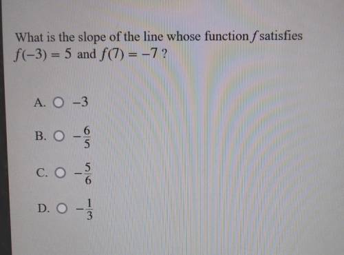 What is the slope of the line whose function f satisfies f(-3) = 5 and f(7)= –7 ?